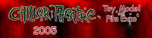 Chiller Theatre 2005